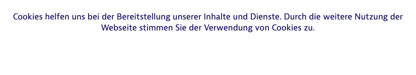  Cookies helfen uns bei der Bereitstellung unserer Inhalte und Dienste. Durch die weitere Nutzung der Webseite stimmen Sie der Verwendung von Cookies zu.